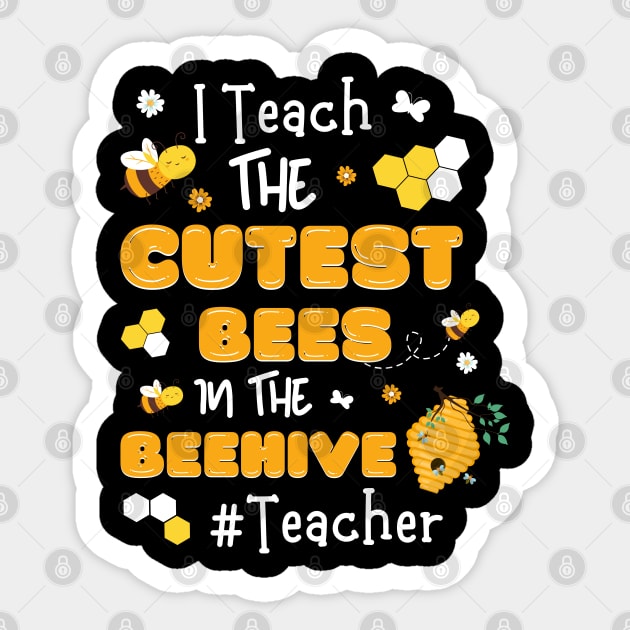 I Teach The Cutest Bees In The Beehive Sticker by JustBeSatisfied